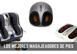 Masajeadores de pies ¿Cuál comprar en 2019? Masajeadores de pies ¿Cuál comprar en 2019?
